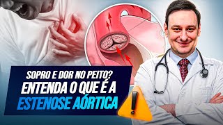 SOPRO NO CORAÇÃO? Entenda a ESTENOSE AORTICA