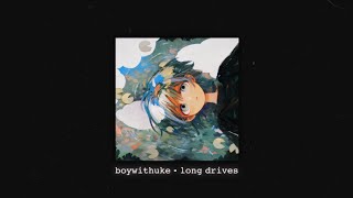 Download lagu BoyWithUke - Long Drives (𝙨𝙡𝙤𝙬𝙚𝙙) mp3