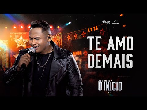 JUNIOR MARQUES   - TE AMO DEMAIS  - O INÍCIO