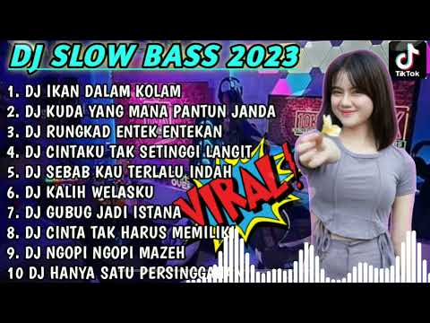 DJ SLOW BASS 2023 - DJ IKAN DALAM KOLAM 🎵 DJ KUDA MANA PANTUN JANDA 🎵 RUNGKAD ENTEK ENTEKAN