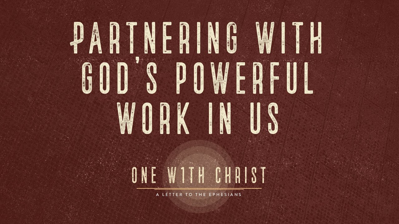 Partnering with God's Powerful Work in Us