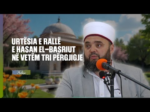 Urtësia e rrallë e Hasan El-Basriut në vetëm tri përgjigje! - Hoxhë Fatmir Latifaj