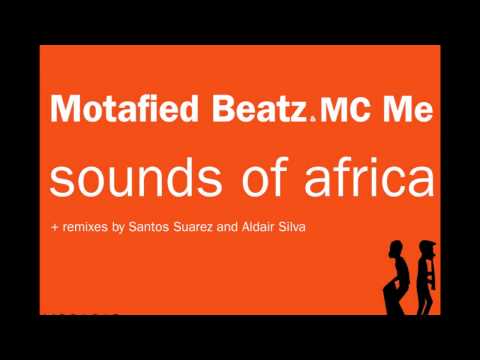 Motafied Beatz and MC Me - Sounds of Africa (Aldair Silva Remix)