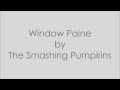 The Smashing Pumpkins - Window Paine (w/ Lyrics)