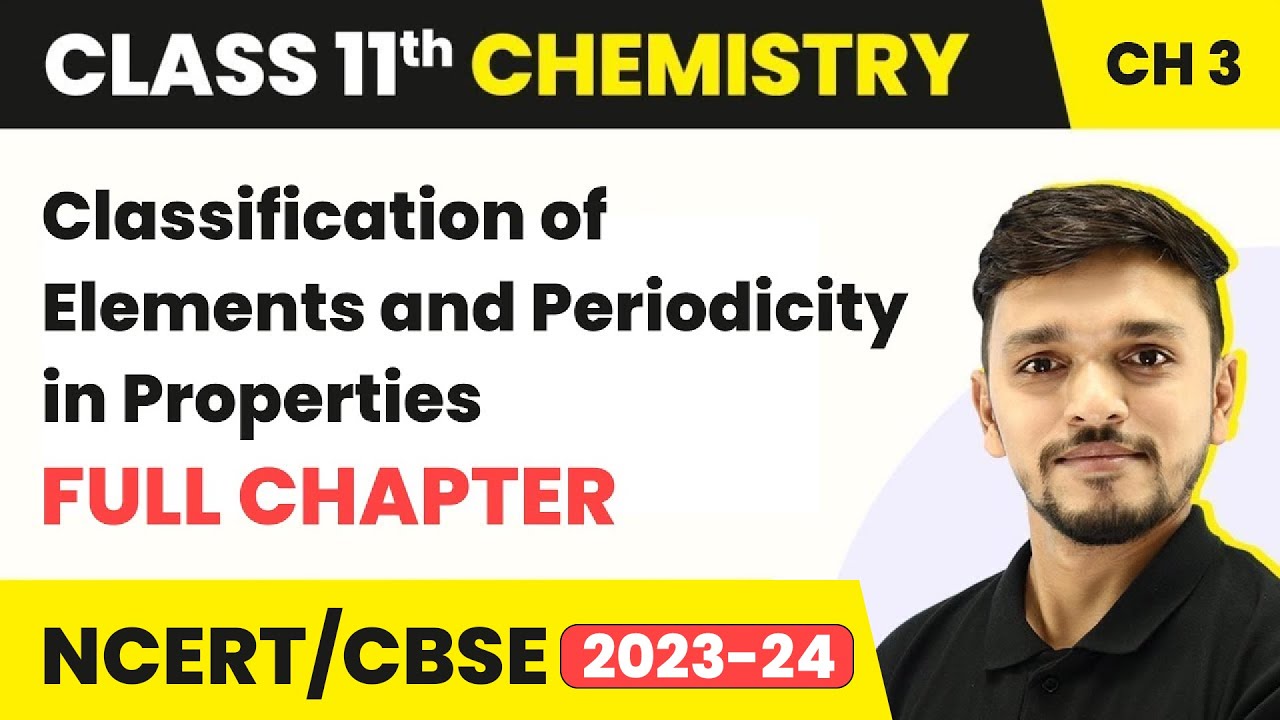 Classification of Elements and Periodicity in Properties- Full Chapter |Class 11 Chemistry Chapter 3