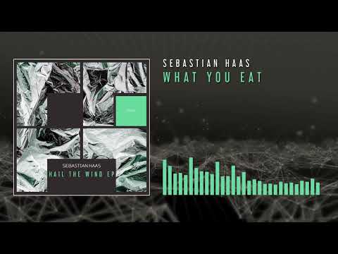 Sebastian Haas - What You Eat