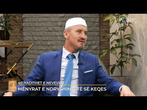 40 Hadithet e Neveviut | 31. Mënyrat e ndryshimit të së keqes - Ahmed Kalaja