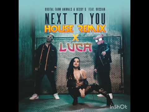 Becky G, Digital Farm Animals ft. Rvssian - Next to you (House Remix) - Luca