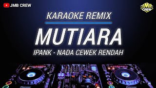 Download lagu Karaoke Remix Mutiara - Ipank Nada Cewek Rendah | Viral Tiktok mp3 Download lagu Karaoke Remix Mutiara - Ipank Nada Cewek Rendah | Viral Tiktok mp3