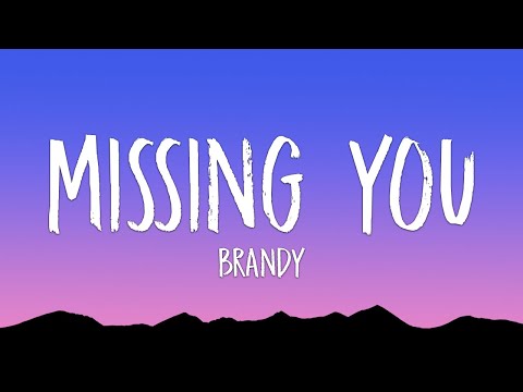 Brandy (feat. Tamia, Gladys Knight, Chaka Kahn) - Missing You (Lyrics)