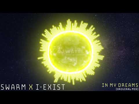 SWARM x I EXIST - In My Dreams (Original Mix) [Electronic]
