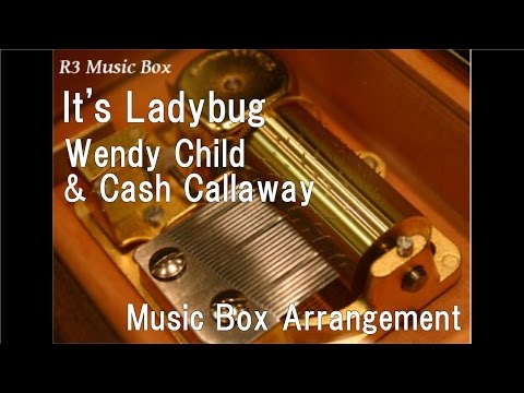 It's Ladybug/Wendy Child & Cash Callaway [Music Box] (