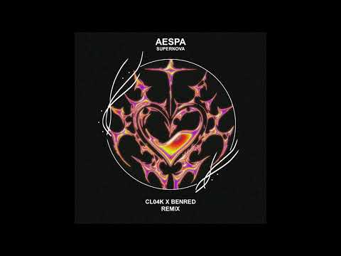 Aespa - Supernova (Cl04k x BENRED Extended Remix)