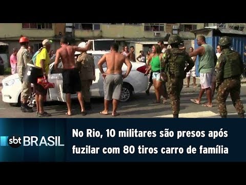 No Rio, 10 militares são presos após fuzilar com 80 tiros o carro de família | SBT Brasil (08/04/19)