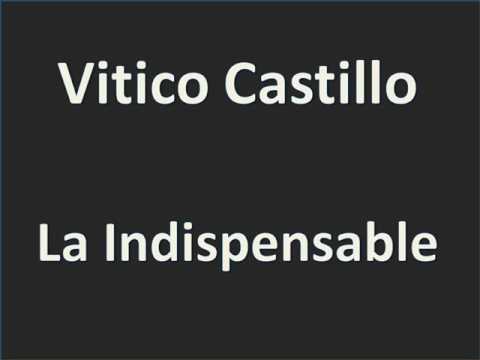 Vitico Castillo   La Indispensable