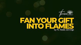 THRIVE MINISTRIES | FAN YOUR GIFT INTO FLAMES | SUNDAY OCTOBER 19, 2025
