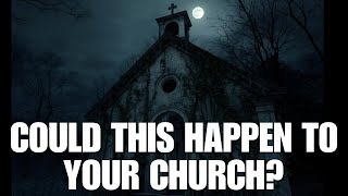 EP9 COULD THIS HAPPEN TO YOUR CHURCH