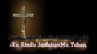 Download lagu Lagu Rohani - Ku Rindu JamahanMu Tuhan mp3