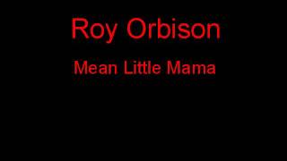 Roy Orbison Mean Little Mama + Lyrics