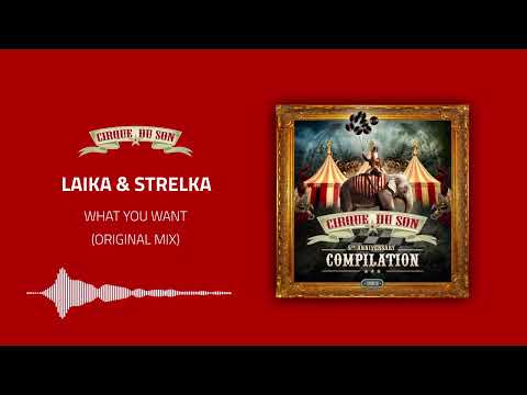 Laika & Strelka - What You Want (Original Mix) [CIRQ018]