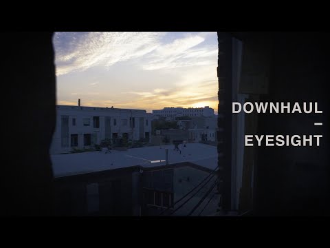 Downhaul - "Eyesight" (Official)