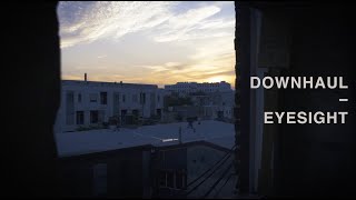 Downhaul – “Eyesight”