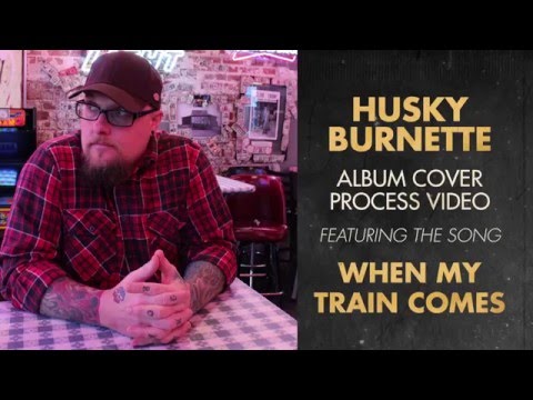 Husky Burnette - When My Train Comes - Studio Track