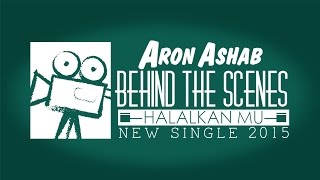 Download lagu Aron Ashab - Halalkanmu [Behind The Scene] mp3