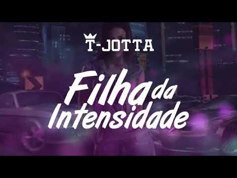 T-JOTTA -   FILHA DA INTENSIDADE