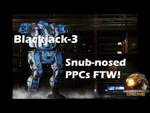 MechWarrior Online: Blackjack-3 Snub-nosed PPCs FTW! #MWO