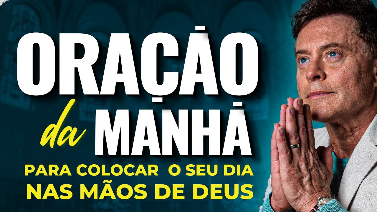 Oração da Manhã de Hoje - 11 de Janeiro (A Melhor Oração Para Começar o Seu Dia)