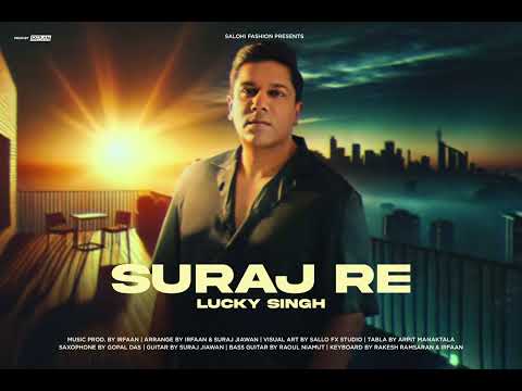 Lucky Singh - Suraj Re (Prod. By IRFAAN)
