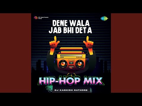 Dene Wala Jab Bhi Deta - Hip-Hop Mix