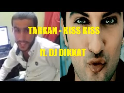 Tarkan ft. Dj Dikkat - Kiss Kiss