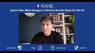 RANE Quick Take: What Hungary's Election Results Mean for the EU