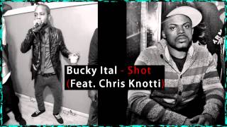 Bucky Ital - Shot (Feat. Chris Knotti) (Ole Swagga Riddim) Produced By Chinna B