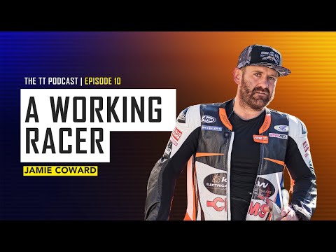 Jamie Coward: A Working Racer | The TT Podcast | E10