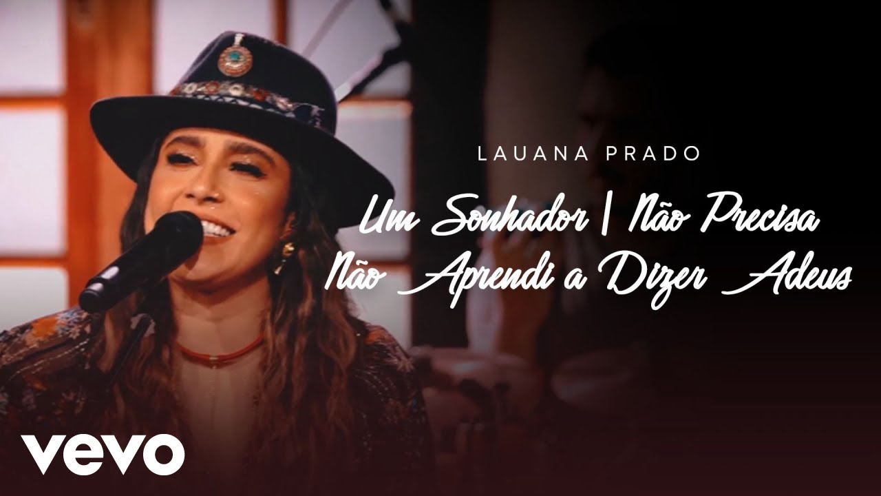 Lauana Prado - Um Sonhador / Não Precisa / Não Aprendi A Dizer Adeus (Ao Vivo)
