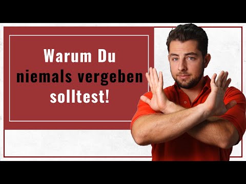 Warum Du niemals vergeben solltest! (Vergebung ist toxisch)