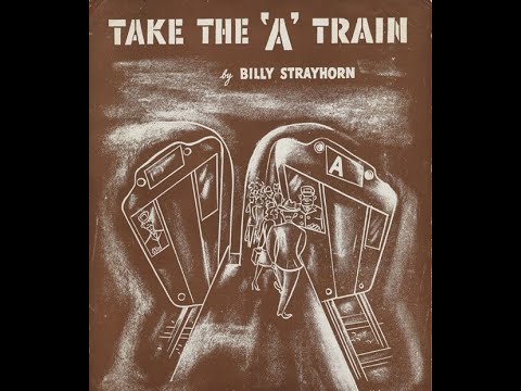 Take The A Train - Billy Strayhorn  (A*)
