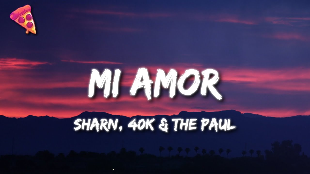 Mi Amor (Lyrics) - Sharn, 40k & The Paul