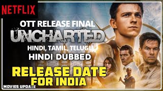 Uncharted Hindi India OTT Release Date I Netflix I OTT Platform I OTT Rights I India Release Date