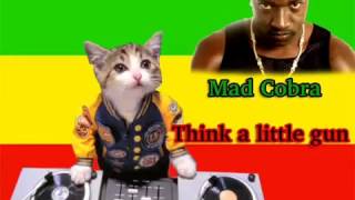 Download lagu Mad Cobra  Think a little gun mp3