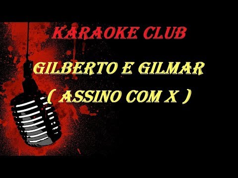 GILBERTO E GILMAR - ASSINO COM X ( VIDEO KARAOKE )