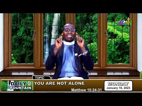 DAILY FOUNTAIN DEVOTIONAL OF JANUARY 16, 2023 - THE VEN. OUWASEUN OWOEYE