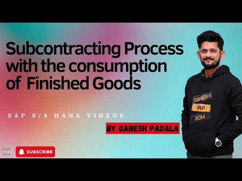 Subcontracting Process with the consumption of Finished Goods - SAP S/4 HANA Videos by Ganesh Padala