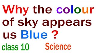 Why the colour of sky appears us blue ? Class 10 science Human Eye & Colourful World Important Quest