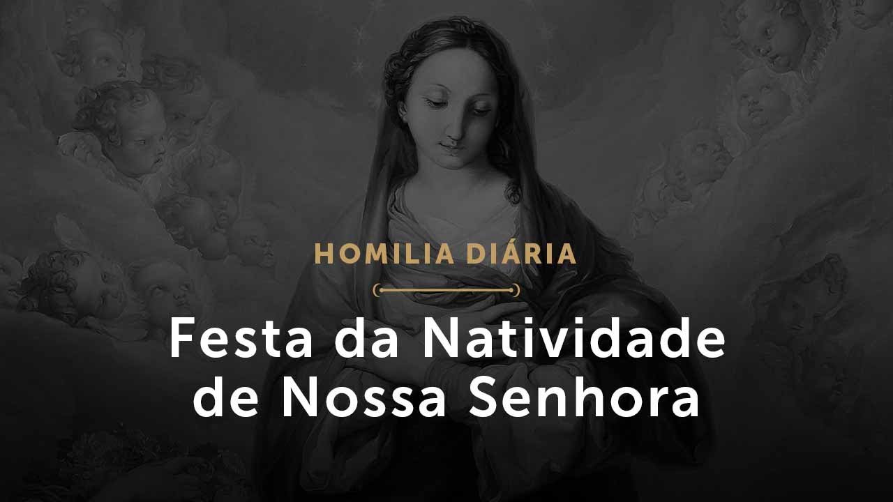Festa da Natividade de Nossa Senhora (Homilia Diária.1573)