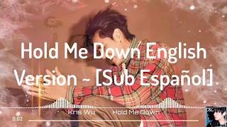 Kris Wu - Hold Me Down (English Version) ¦ Sub Español Lyrics