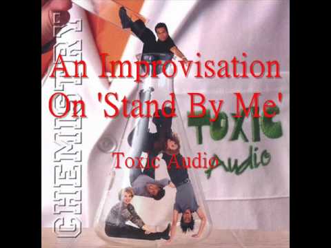 An Improvisation On 'Stand By Me' (a cappella, Toxic Audio)